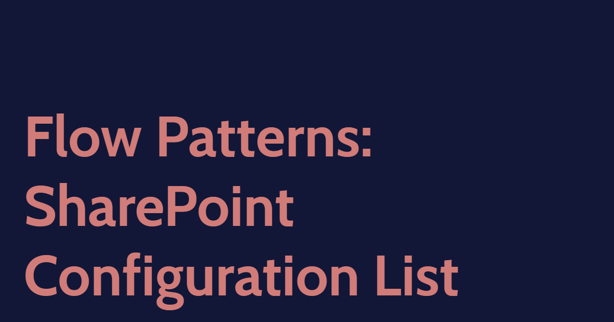 Flow Patterns: SharePoint Configuration List