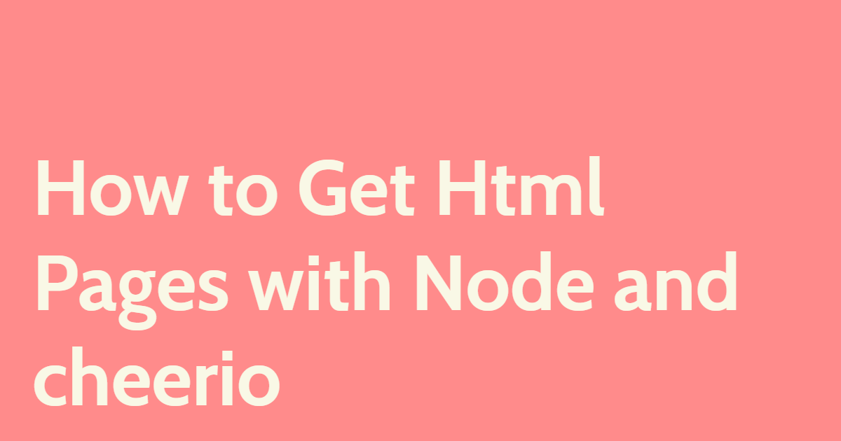 How to Parse Html Pages with Node and cheerio
