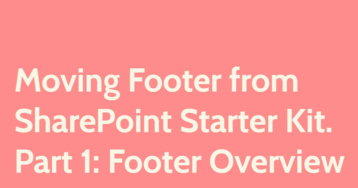 Moving Footer from SharePoint Starter Kit. Part 1: Footer Overview