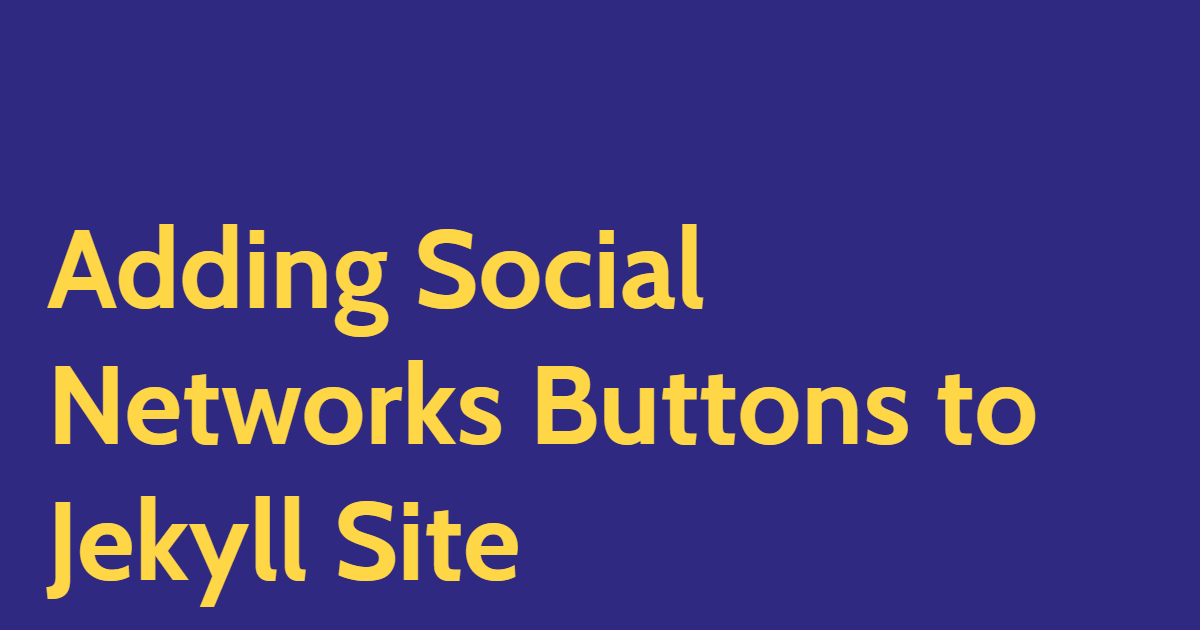 Adding Social Networks Buttons to Jekyll Site